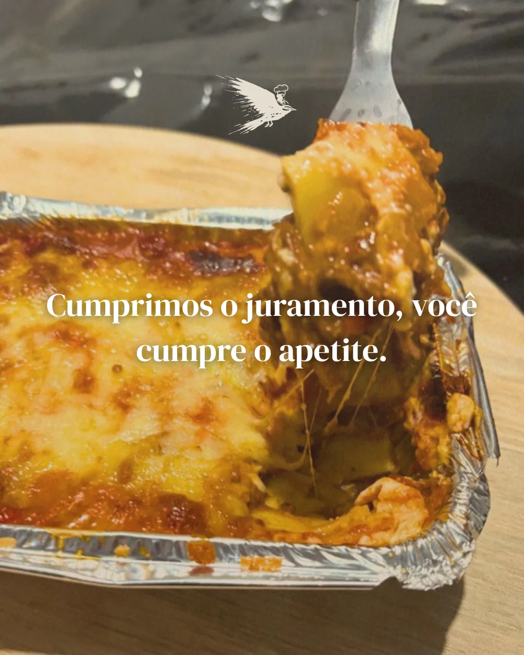 Piece captioned in Portuguese, we keep the oath, you keep the appetite.